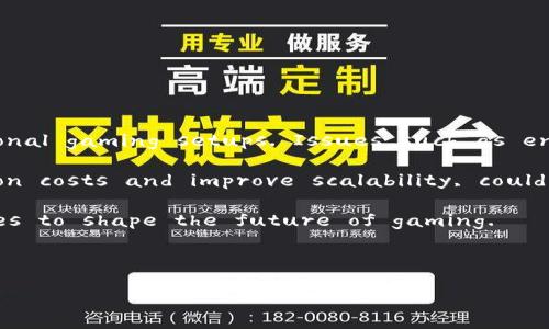 Sure! Here’s a brief introduction to the origins of blockchain games in English.

---

### The Origins of Blockchain Games

In recent years, the gaming industry has undergone a transformation with the emergence of blockchain technology. Blockchain games, which utilize distributed ledger technology, offer players new ways to interact with and own in-game assets. This innovative approach is rooted in the core principles of blockchain: decentralization, transparency, and security.

#### Early Beginnings

The idea of incorporating blockchain technology into gaming began to gain traction around 2017, coinciding with the rise of cryptocurrency and Initial Coin Offerings (ICOs). The first notable blockchain game was 