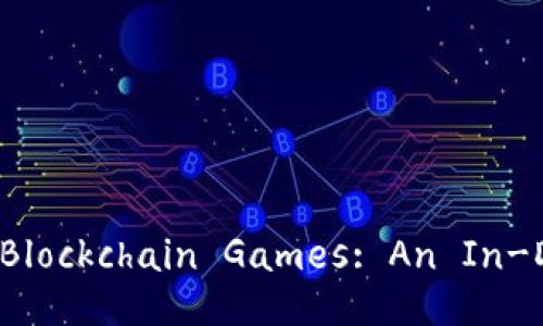 Exploring International Blockchain Games: An In-Depth Analysis and Guide